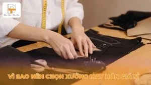 vì sao nên chọn xưởng may nón giá sỉ